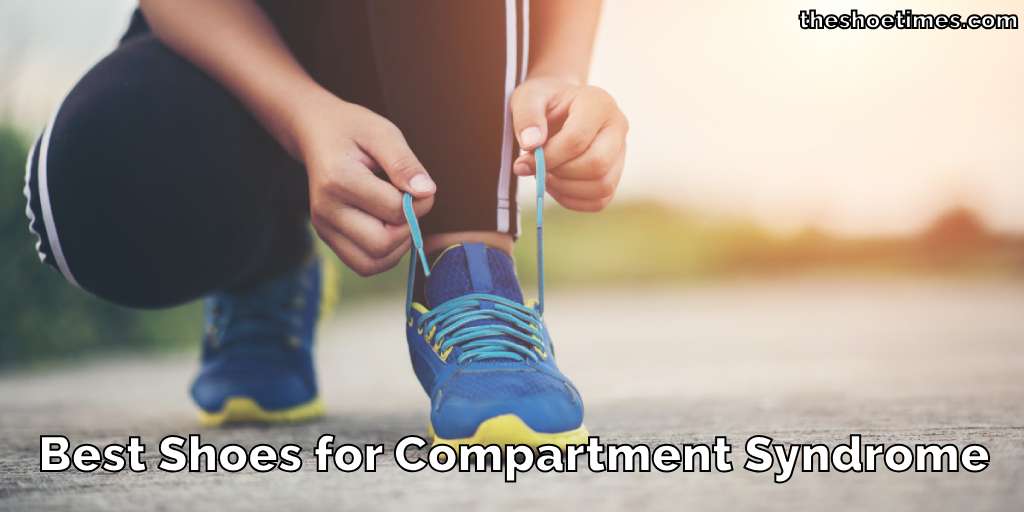 Best Shoes for Compartment Syndrome