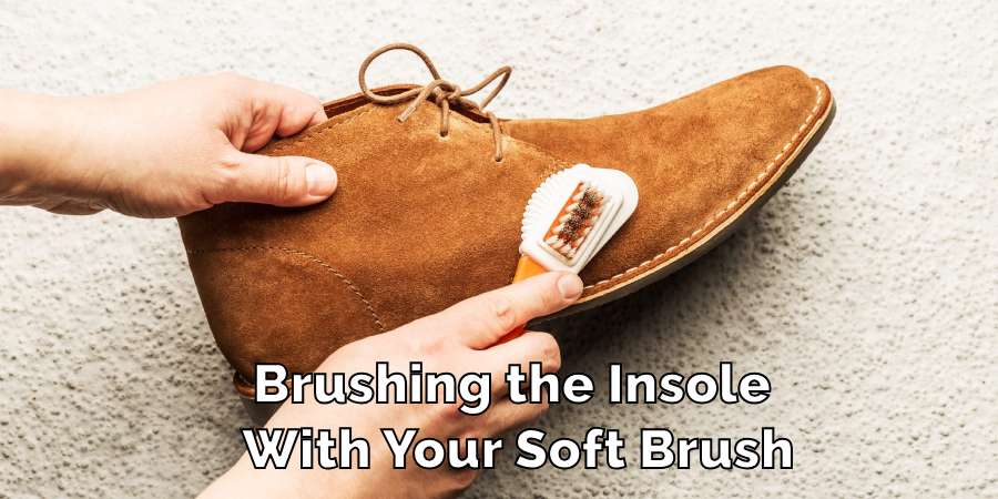 Brushing the Insole With Your Soft Brush