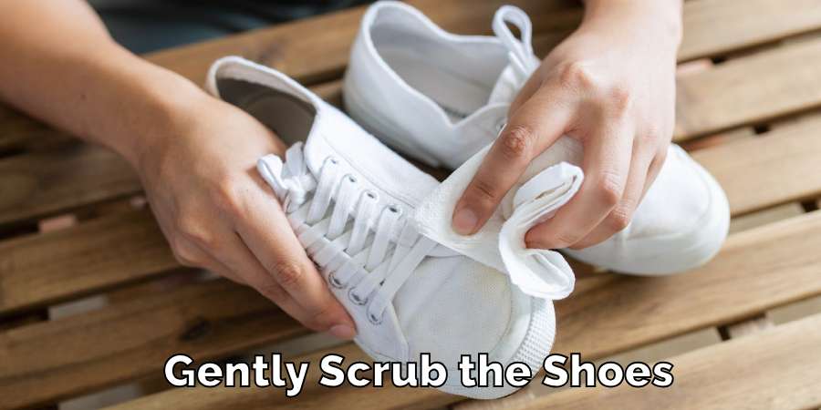 Gently Scrub the Shoes