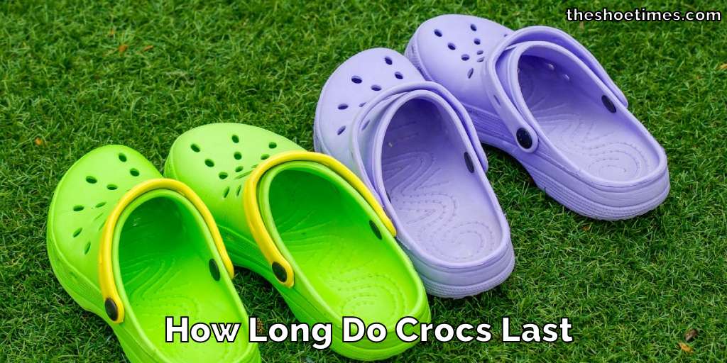 How Long Do Crocs Last