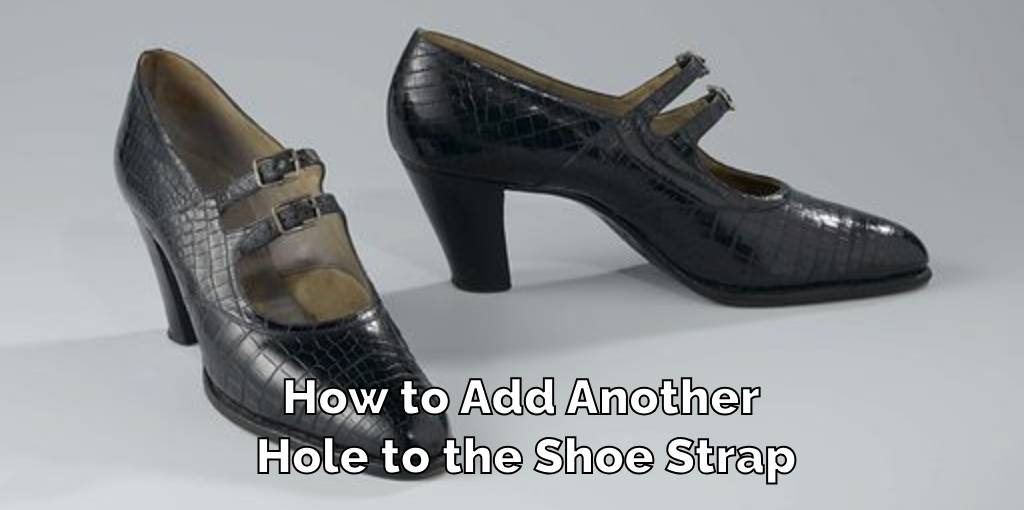 How to Add Another Hole to the Shoe Strap