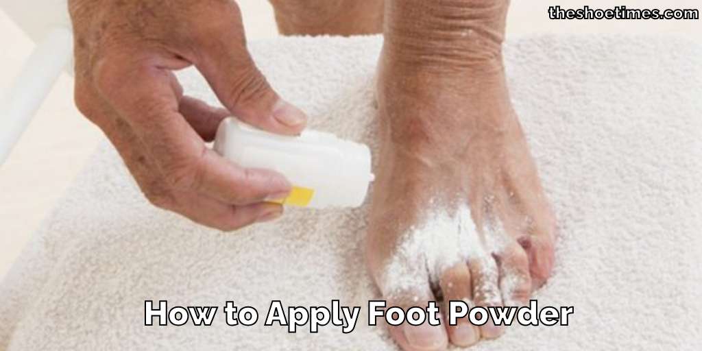 How to Apply Foot Powder