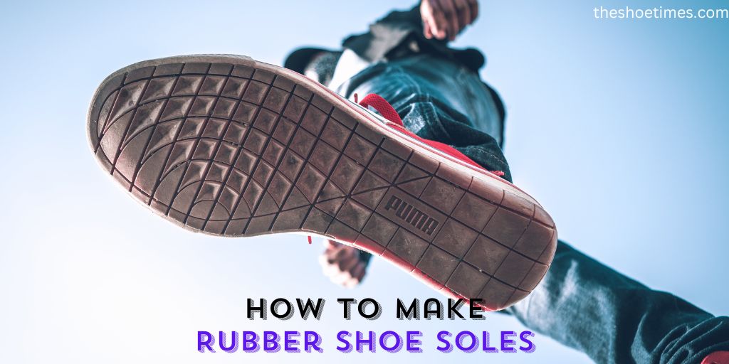 How to Make Rubber Shoe Soles