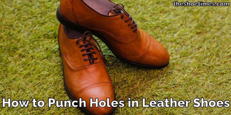 How to Punch Holes in Leather Shoes