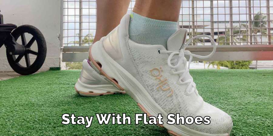 Stay With Flat Shoes