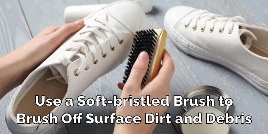 Use a Soft-bristled Brush to
Brush Off Surface Dirt and Debris