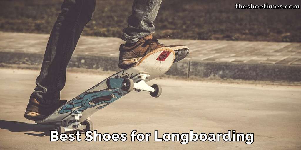 Best Shoes for Longboarding