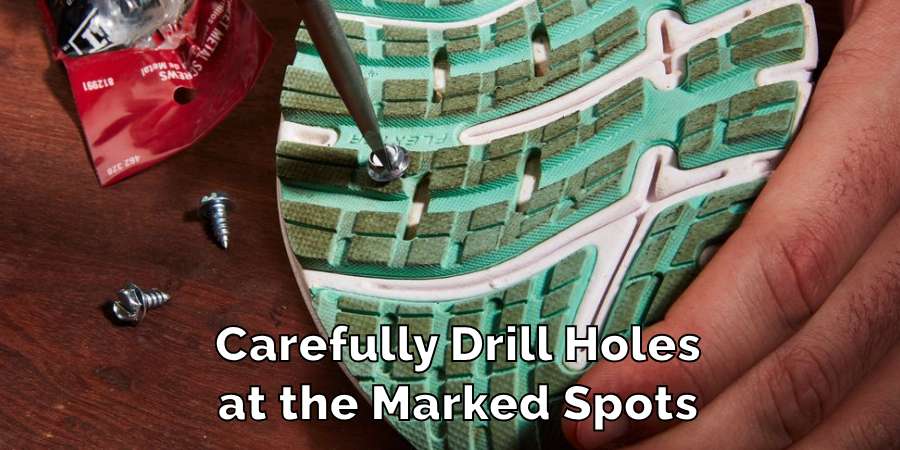 Carefully Drill Holes
at the Marked Spots