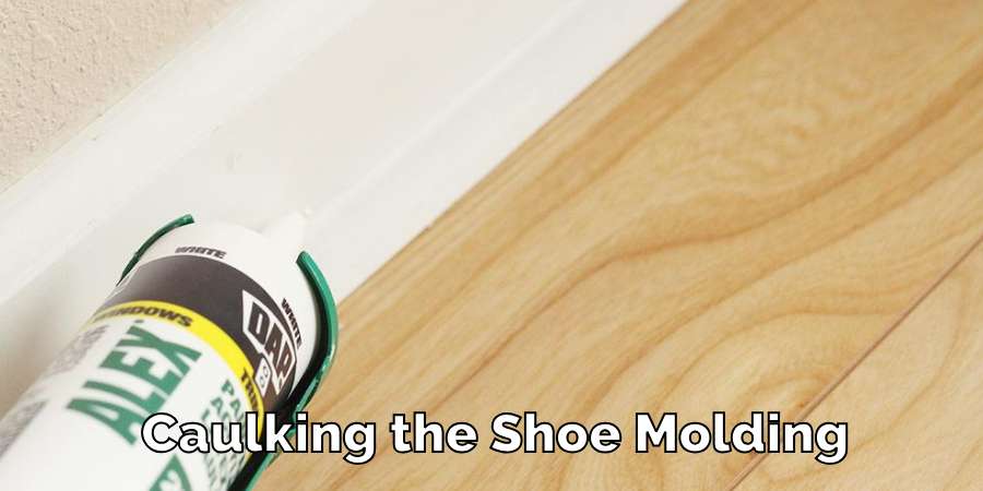 Caulking the Shoe Molding