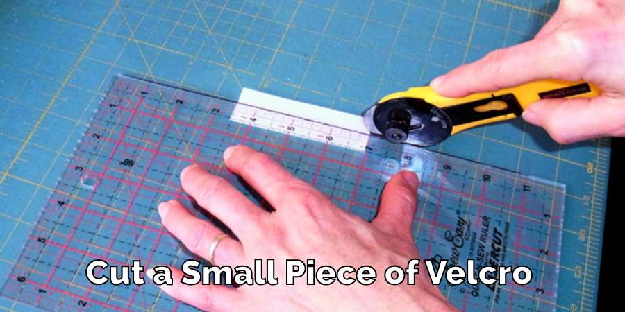 Cut a Small Piece of Velcro