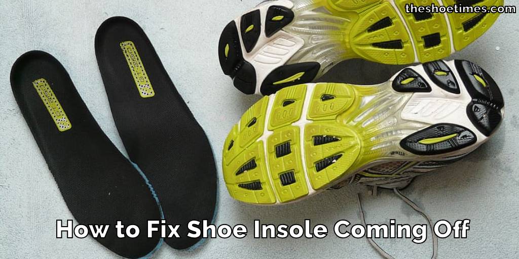 How to Fix Shoe Insole Coming Off