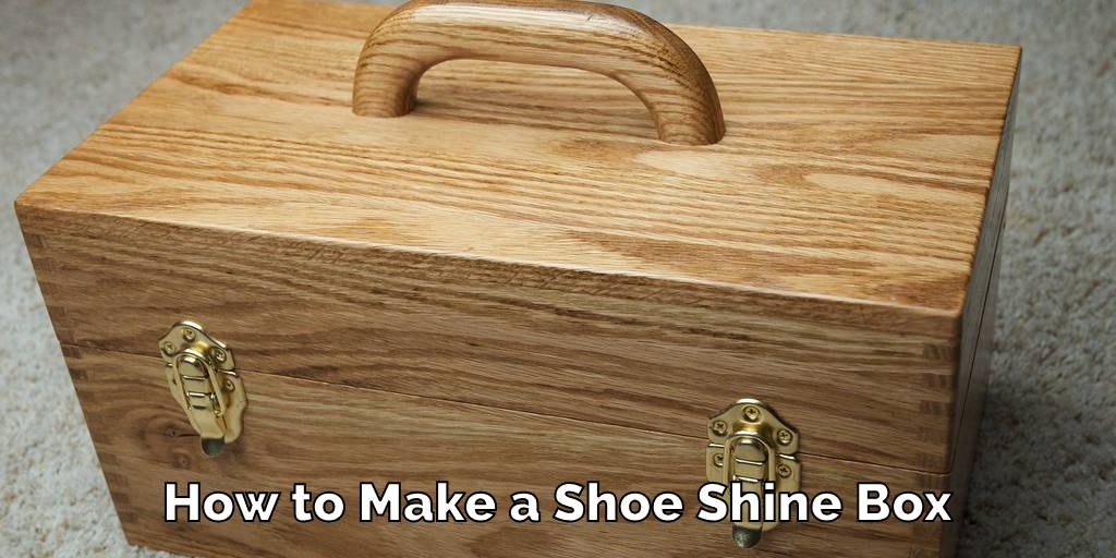 How to Make a Shoe Shine Box