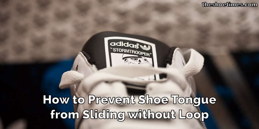 How to Prevent Shoe Tongue from Sliding without Loop