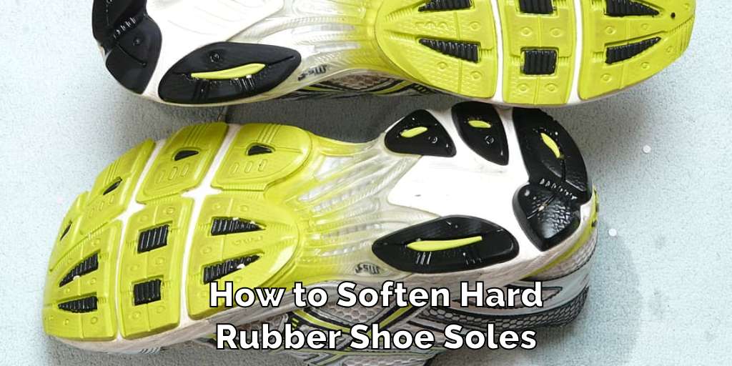 How to Soften Hard Rubber Shoe Soles