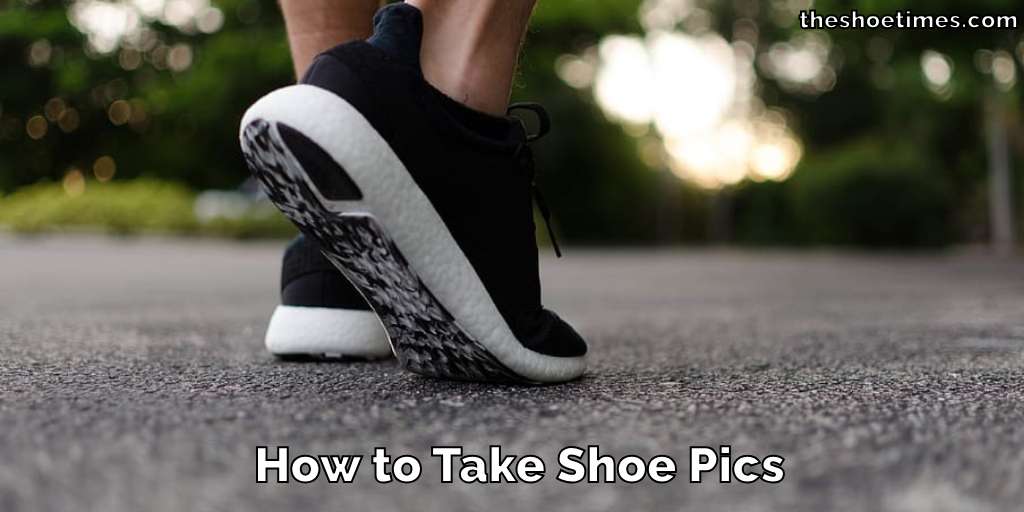 How to Take Shoe Pics