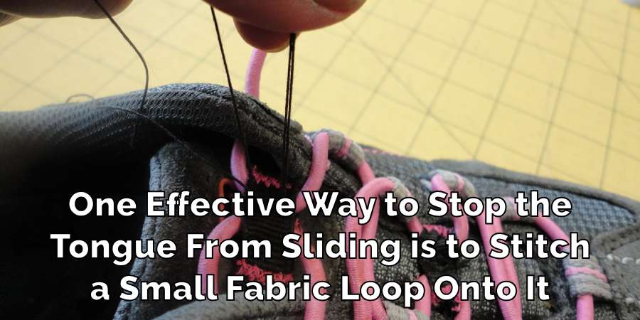 One Effective Way to Stop the
Tongue From Sliding is to Stitch
a Small Fabric Loop Onto It