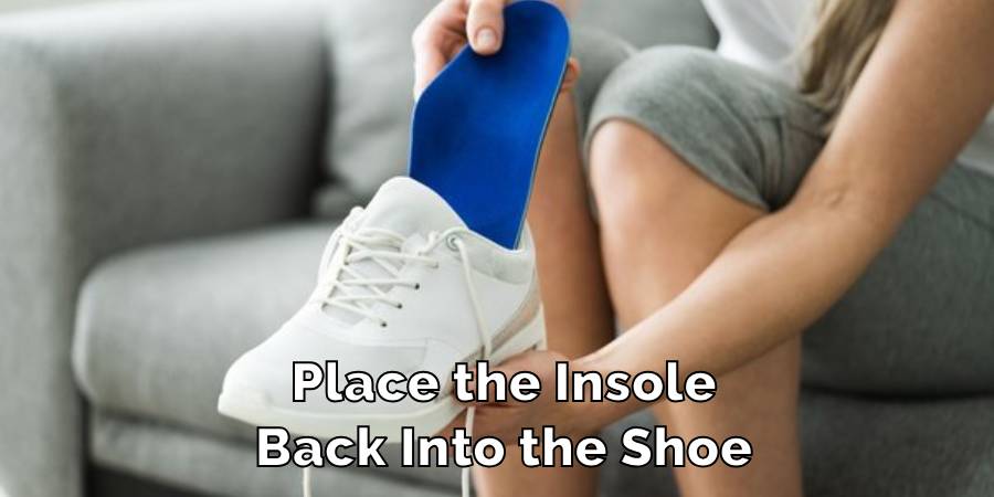 Place the Insole Back Into the Shoe