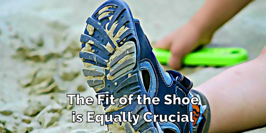 The Fit of the Shoe is Equally Crucial