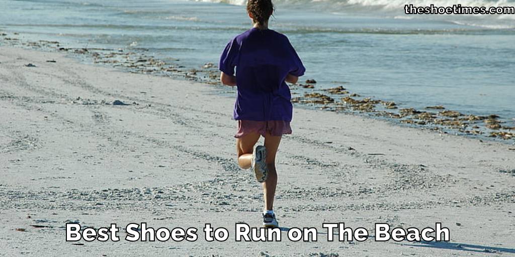 Best Shoes to Run on The Beach