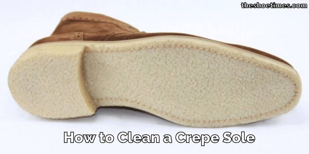 Cleaning deals crepe soles