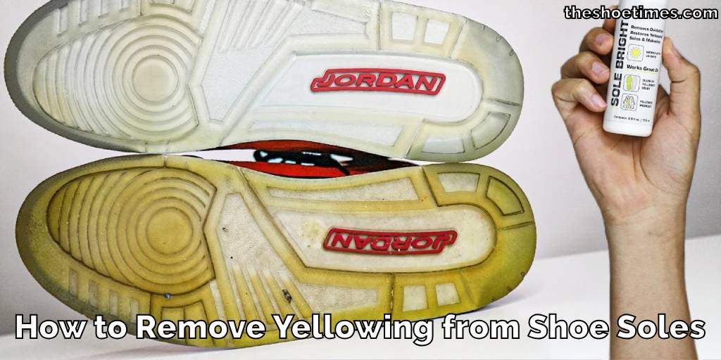 How to Remove Yellowing from Shoe Soles