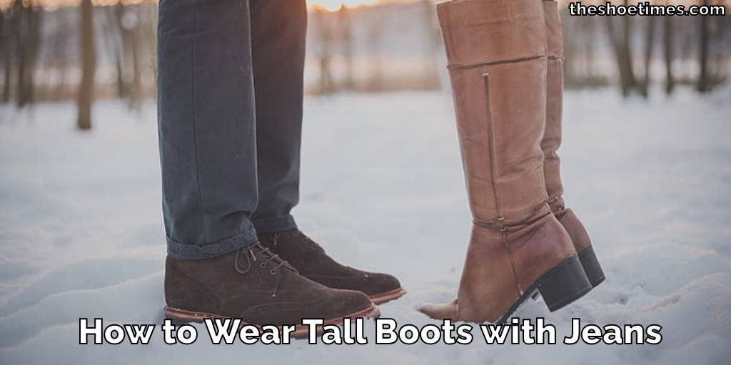 How to Wear Tall Boots with Jeans