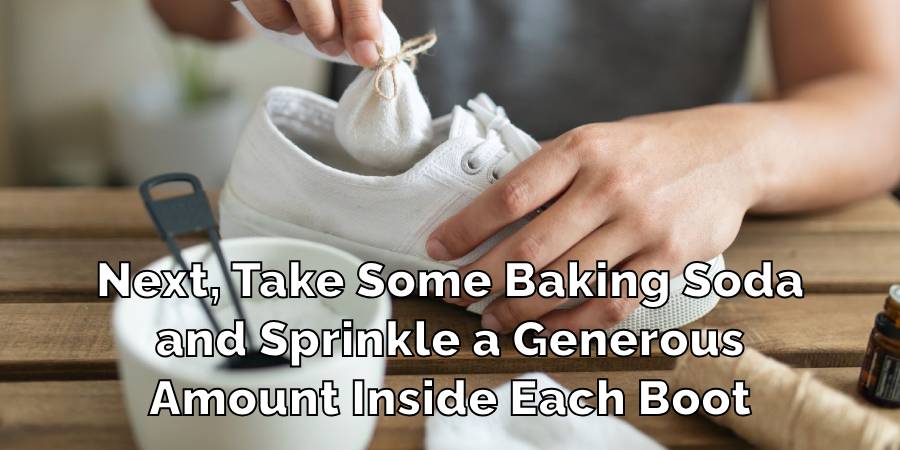 Next, Take Some Baking Soda
and Sprinkle a Generous
Amount Inside Each Boot