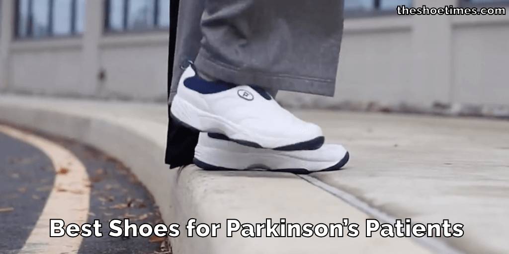 Best Shoes for Parkinson’s Patients