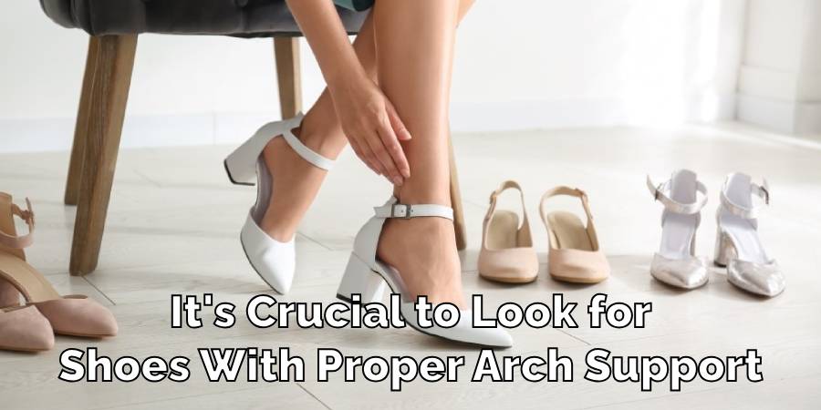 It's Crucial to Look for
Shoes With Proper Arch Support