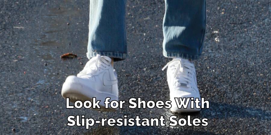 Look for Shoes With Slip-resistant Soles