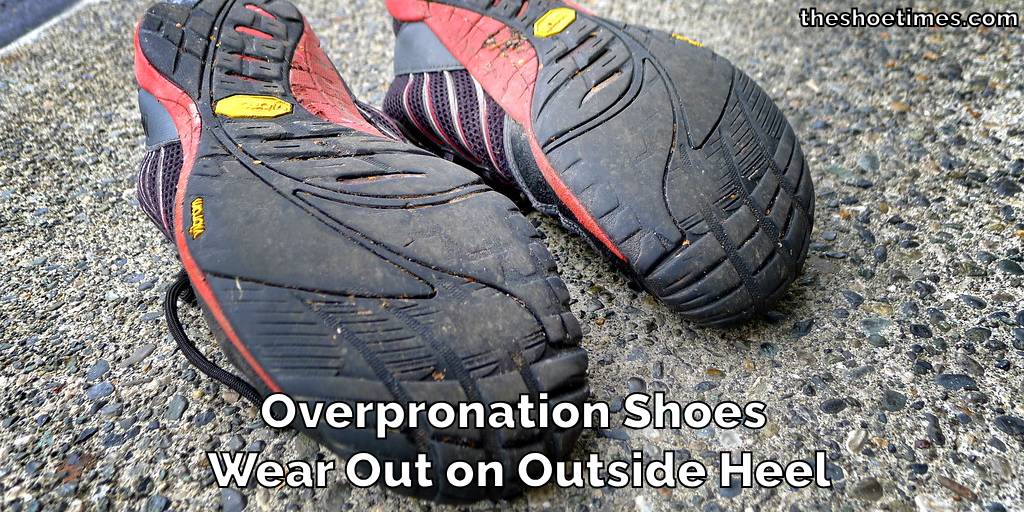 Overpronation Shoes Wear Out on Outside Heel